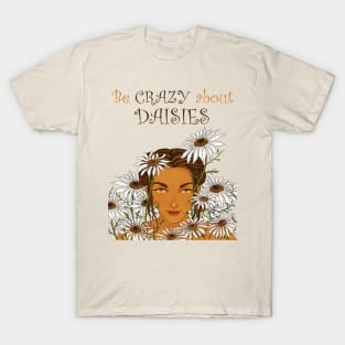 Be Crazy about Daisies T-Shirt